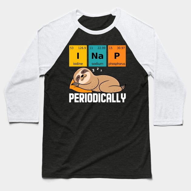 I Nap Periodically Funny Science Sloth Baseball T-Shirt by eldridgejacqueline